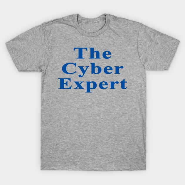 The Cyber Expert T-Shirt by christopper